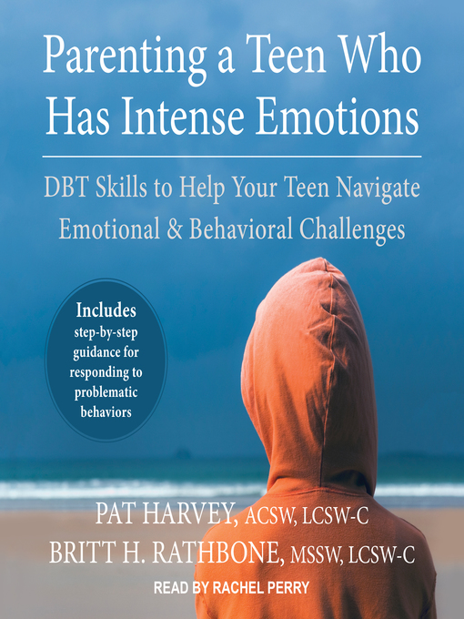 Parenting a Teen Who Has Intense Emotions — Pat Harvey & Britt Rathbone